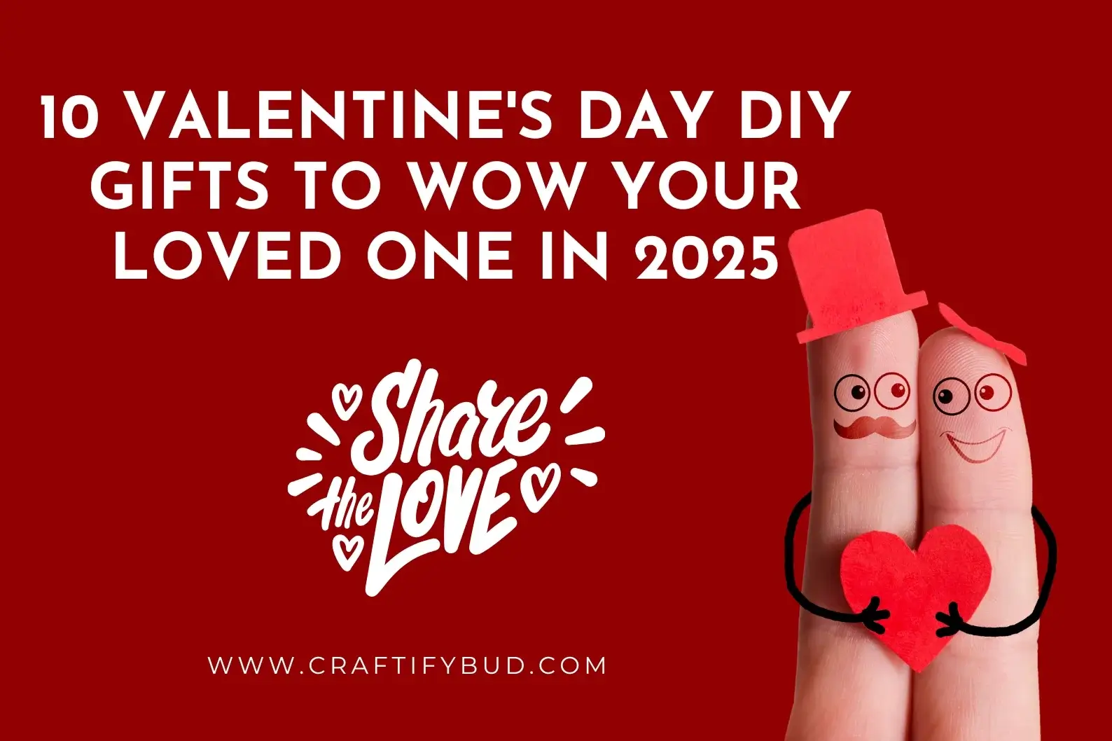 10 Valentine’s Day DIY Gifts to Wow Your Loved One in 2025