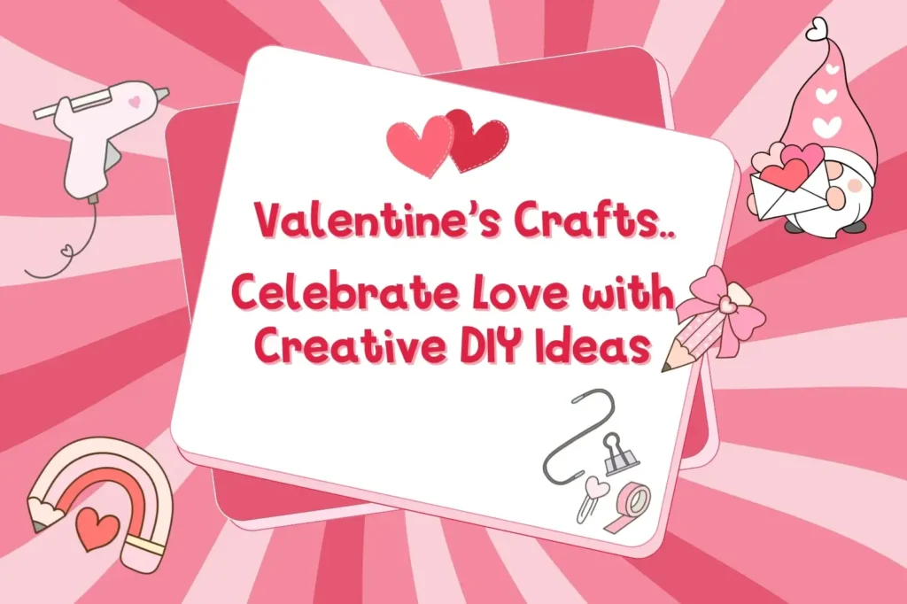 Valentine’s crafts for families