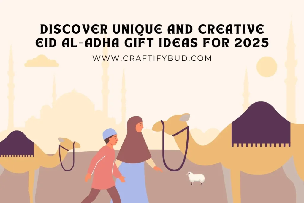 Discover Unique and Creative Eid al-Adha Gift Ideas for 2025