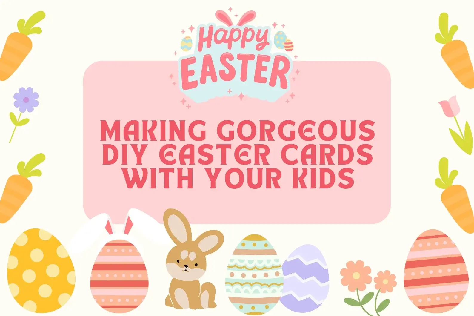 Making Gorgeous DIY Easter Cards with Your Kids