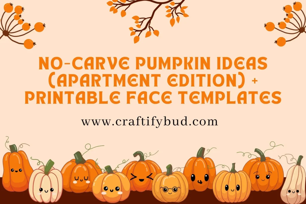 No Carve Pumpkin Ideas (Apartment Edition) + Printable Pumpkin Face Templates