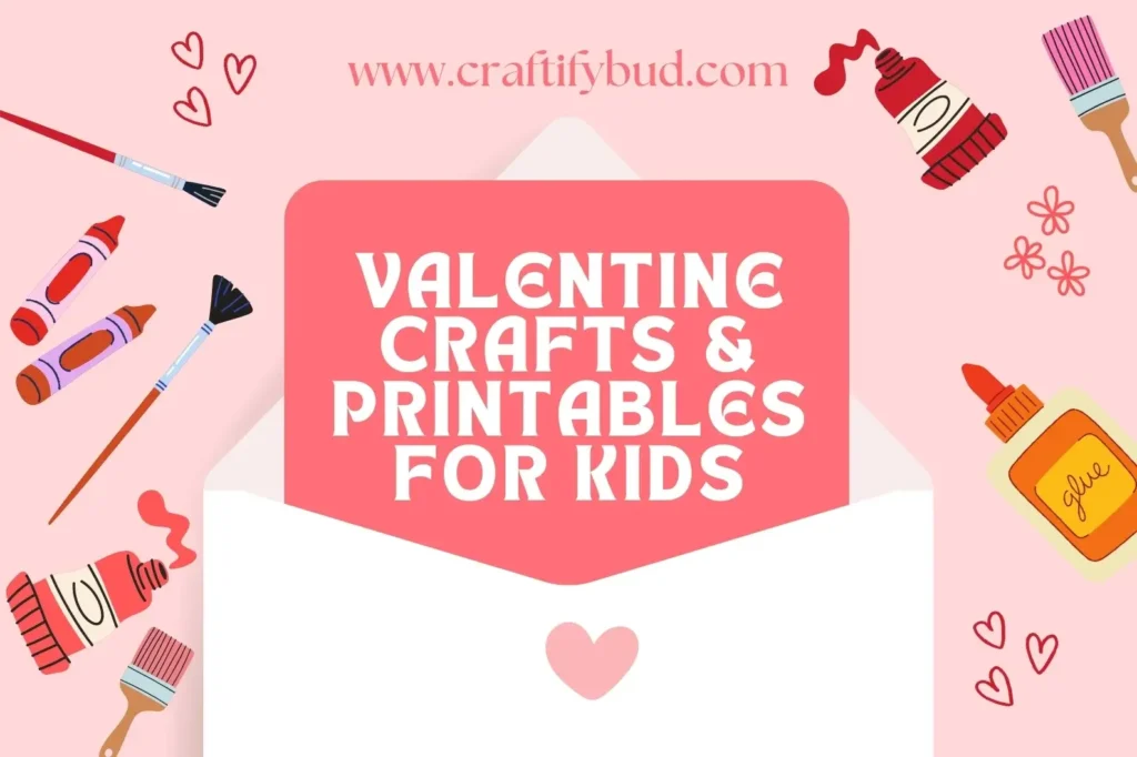 ❤️ Valentine Crafts & Printables for Kids
